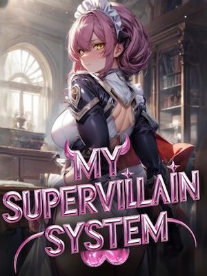 My SuperVillain System: Building Legion of SSS-Ranked SuperHeroines