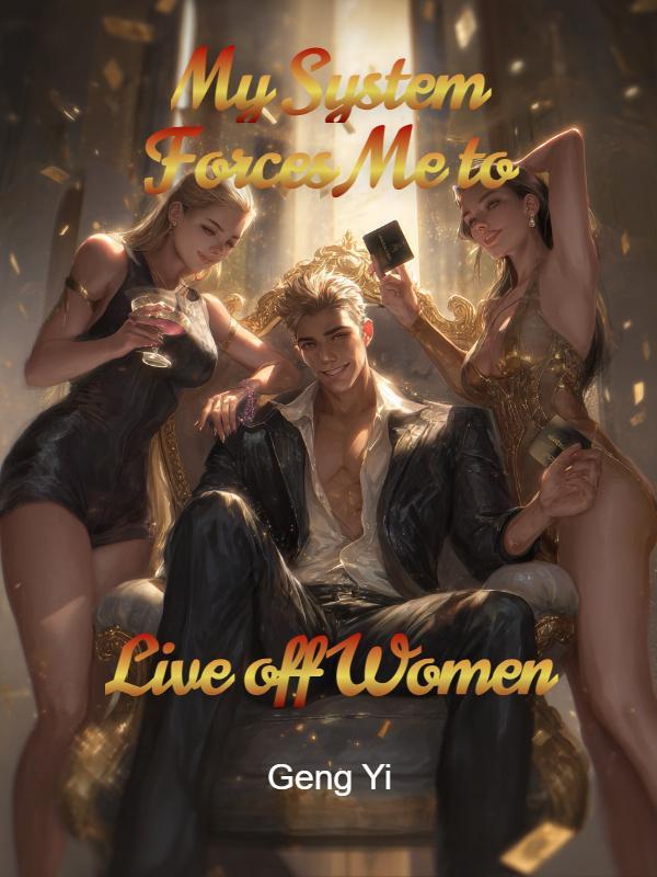 My System Forces Me to Live off Women