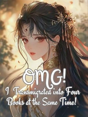 OMG! I Transmigrated into Four Books at the Same Time!