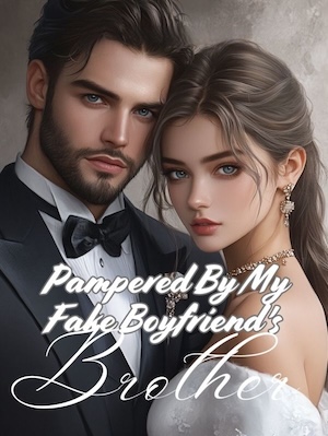 Pampered By My Fake Boyfriend's Brother