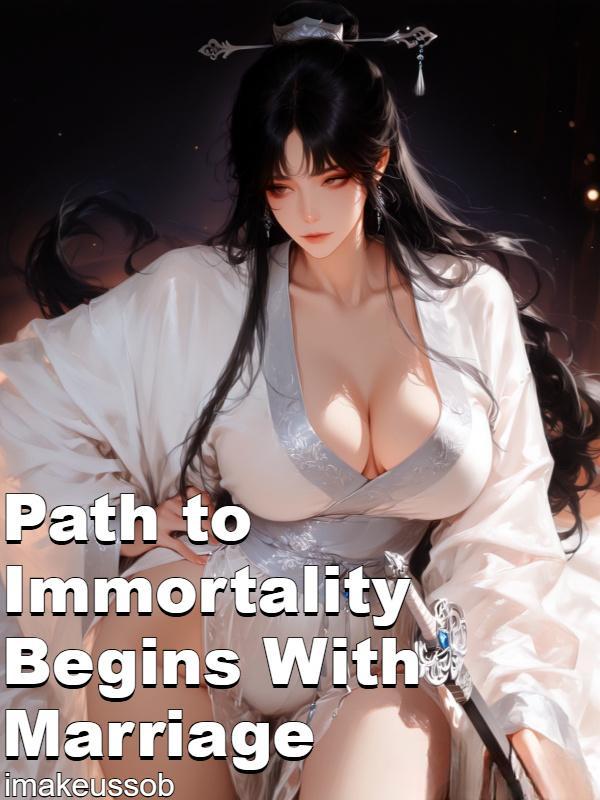 Path to Immortality Begins With Marriage