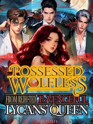 Possessed Wolfless: From Rejected to Vengeful Lycans' Queen