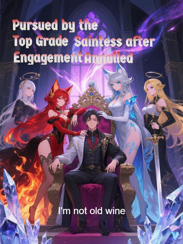 Pursued by the Top Grade Saintess after Engagement Annulled