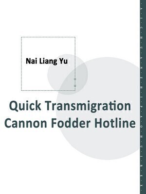 Quick Transmigration: Cannon Fodder Hotline