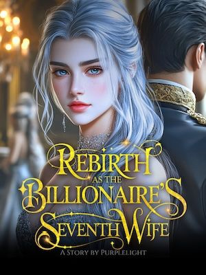 Rebirth as The Billionaire's Seventh Wife