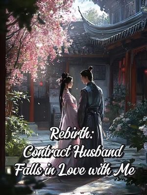 Rebirth: Contract Husband Falls in Love with Me