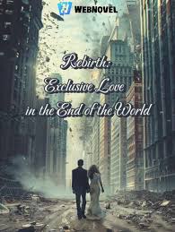 Rebirth: Exclusive Love in the End of the World