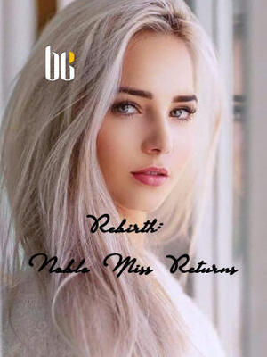 Rebirth: Noble Miss Returns