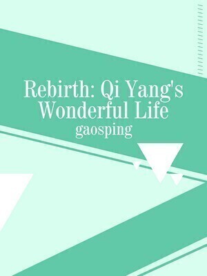 Rebirth: Qi Yang's Wonderful Life