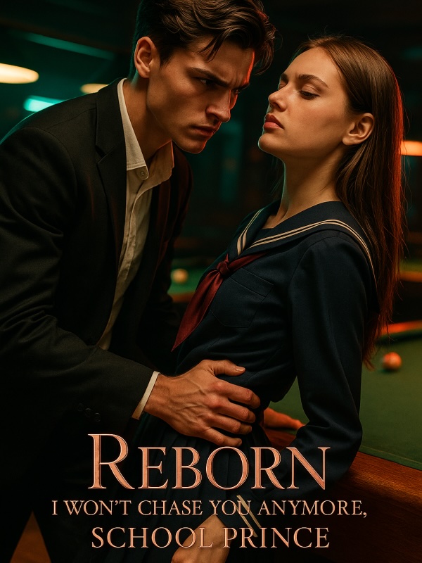 Reborn: I Won't Chase You Anymore, School Prince