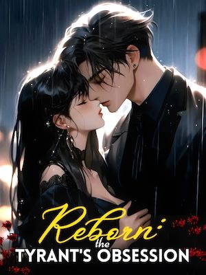 Reborn: The Tyrant's Obsession