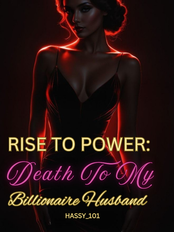 Rise To Power: Death To My Billionaire Husband