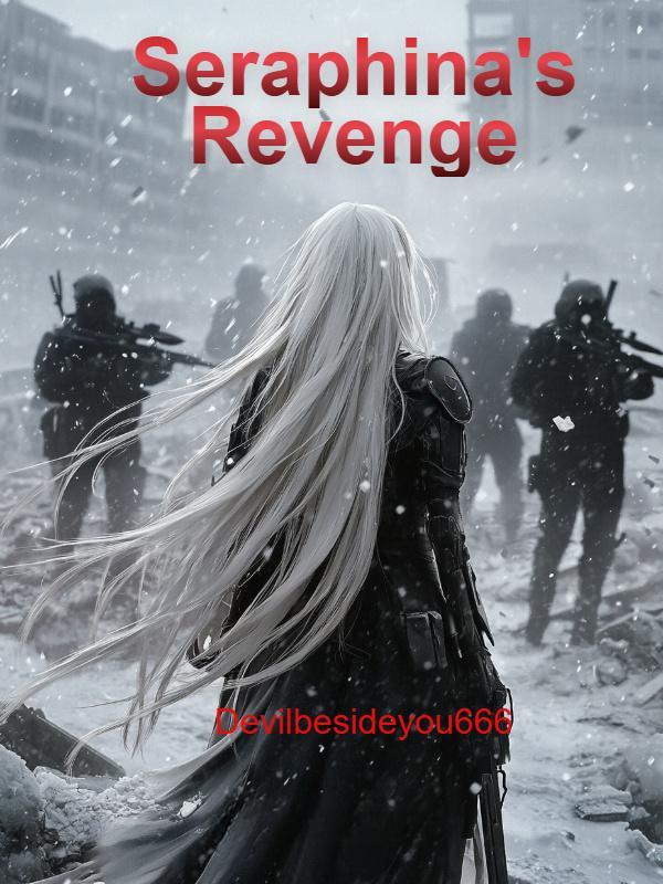 Seraphina's Revenge: A Rebirth In The Apocalypse Novel