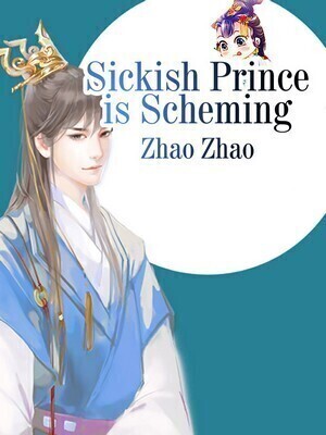 Sickish Prince is Scheming