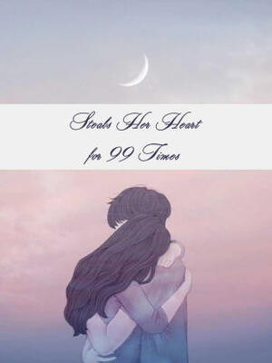 Steals Her Heart for 99 Times