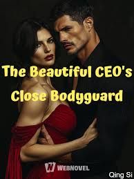 The Beautiful CEO’s Close Bodyguard