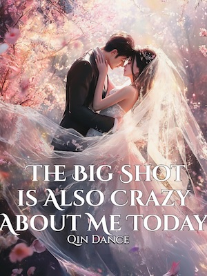 The Big Shot is Also Crazy About Me Today