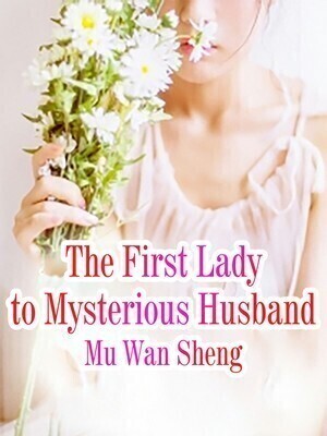 The First Lady to Mysterious Husband