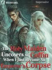The Holy Maiden Uncovers My Coffin When I Just Become An Emperor’s Corpse