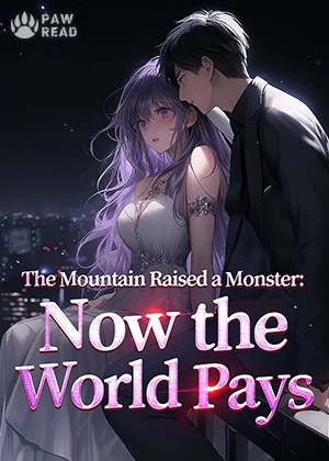 The Mountain Raised a Monster: Now the World Pays