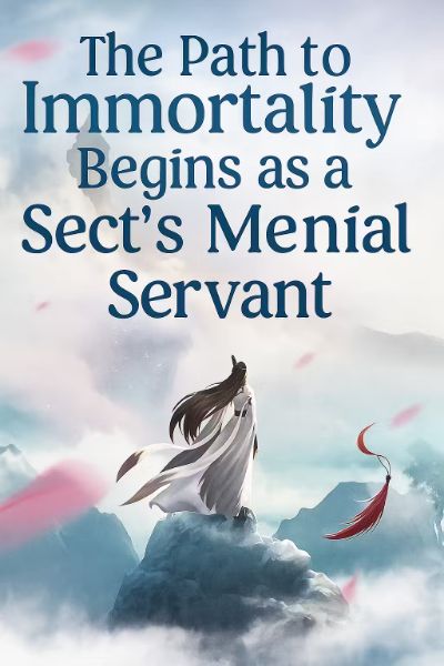 The Path to Immortality Begins as a Sect's Menial Servant
