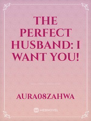 THE PERFECT HUSBAND: I want you!