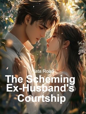 The Scheming Ex-Husband's Courtship