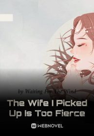 The Wife I Picked Up Is Too Fierce
