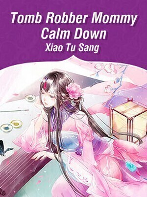 Tomb Robber Mommy, Calm Down