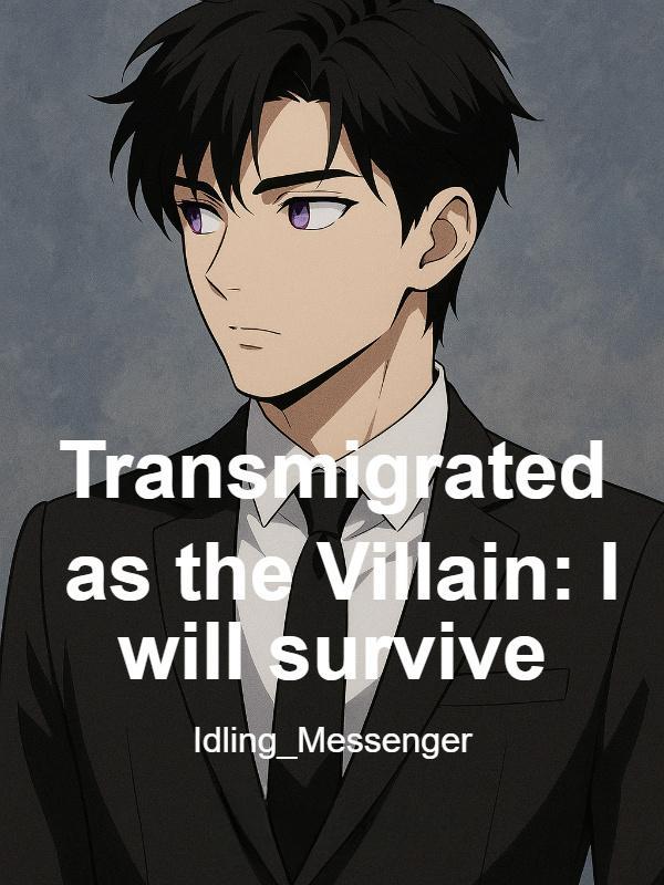 Transmigrated as the Villain: I will survive