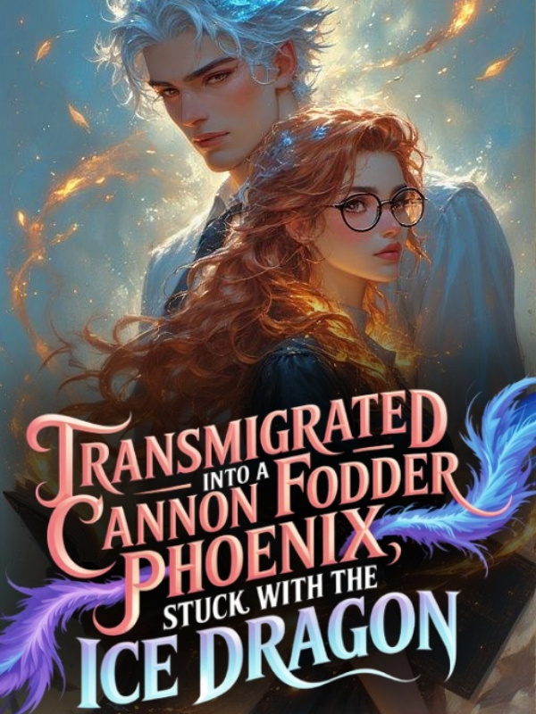 Transmigrated Into a Cannon Fodder Phoenix, Stuck With the Ice Dragon