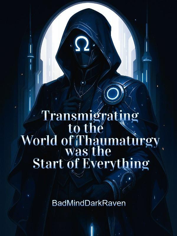 Transmigrating to the World of Thaumaturgy was the Start of Everything