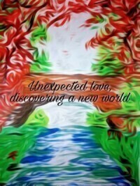 Unexpected Love,Discovering A New World