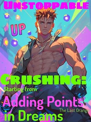 Unstoppable Crushing: Starting from Adding Points in Dreams
