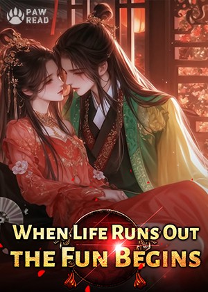 When Life Runs Out, the Fun Begins