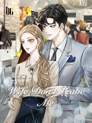 Wife Don't Leave Me