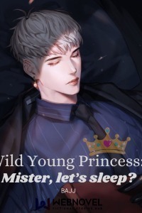 Wild Young Princess: Mister, let's sleep?