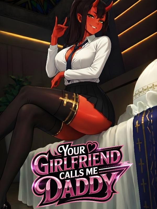 Your Girlfriend Calls Me Daddy
