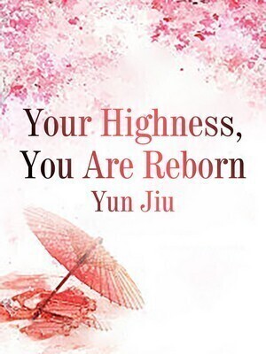 Your Highness, You Are Reborn