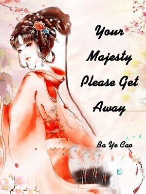 Your Majesty, Please Get Away